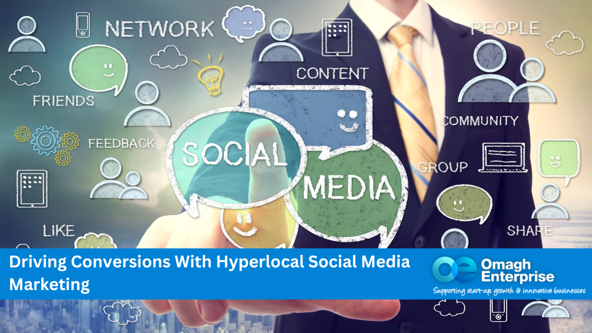 Driving Conversions With Hyperlocal Social Media Marketing – Omagh ...