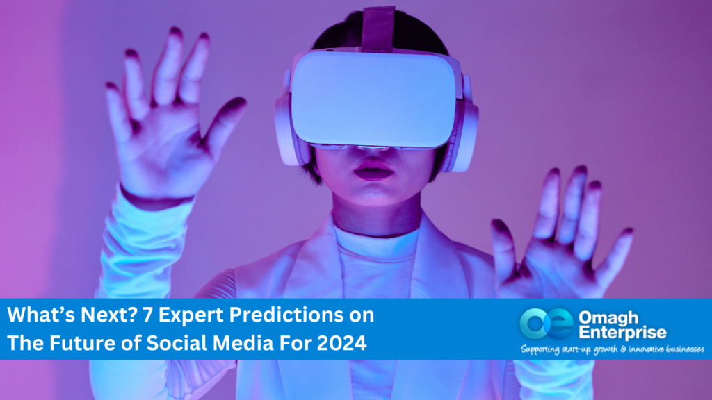 What’s Next? 7 Expert Predictions on The Future of Social Media For 2024