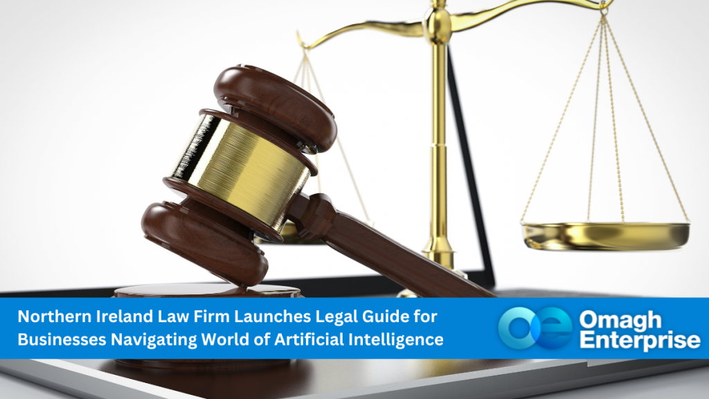 A white background. An image of a legal scales and a legal hammer hitting the screen of an iPad. Blue banner along the bottom. White text "Northern Ireland Law Firm Launches Legal Guide for Businesses Navigating World of Artificial Intelligence" Omagh Enterprise logo within the banner