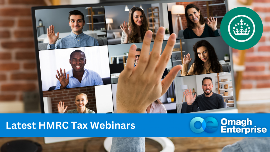 A hand raising in front of a monitor of 9 people in a webinar. Blue banner along the bottom, with white text. "Latest HMRC Tax Webinars" Omagh Enterprise logo within the banner,